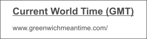 Current World Time (GMT)  www.greenwichmeantime.com/